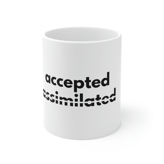 Accepted Assimilated Ceramic Mugs (11oz\15oz\20oz)